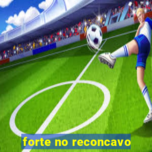 forte no reconcavo